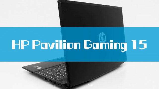 HP Pavilion Gaming 15レビュー